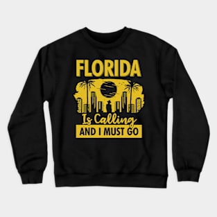 Florida Is Calling And I Must Go Crewneck Sweatshirt